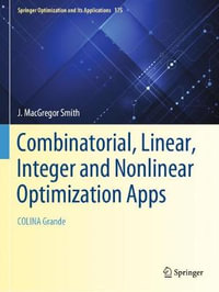 Combinatorial, Linear, Integer and Nonlinear Optimization Apps : COLINA Grande - J. MacGregor Smith