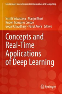 Concepts and Real-Time Applications of Deep Learning : EAI/Springer Innovations in Communication and Computing - Gopal Chaudhary