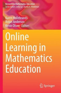 Online Learning in Mathematics Education : Research in Mathematics Education - Karen Hollebrands