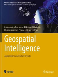 Geospatial Intelligence : Applications and Future Trends - El Hassan El Brirchi