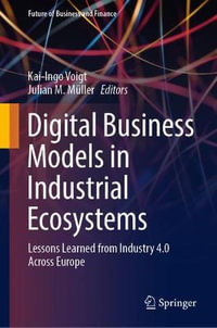 Digital Business Models in Industrial Ecosystems : Lessons Learned from Industry 4.0 Across Europe - Julian M. Muller