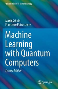 Machine Learning with Quantum Computers : Quantum Science and Technology - Francesco Petruccione