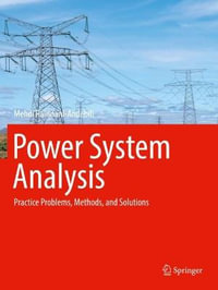 Power System Analysis : Practice Problems, Methods, and Solutions - Mehdi Rahmani-Andebili