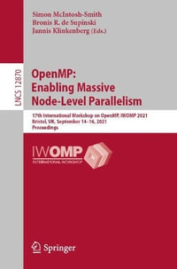 OpenMP: Enabling Massive Node-Level Parallelism : 17th International Workshop on OpenMP, IWOMP 2021, Bristol, UK, September 14-16, 2021, Proceedings - Bronis R. de Supinski
