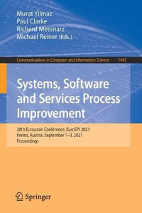 Systems, Software and Services Process Improvement : 28th European Conference, EuroSPI 2021, Krems, Austria, September 1-3, 2021, Proceedings - Michael Reiner