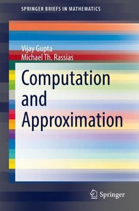 Computation and Approximation : Springerbriefs in Mathematics - Michael Th. Rassias