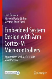 Embedded System Design with ARM Cortex-M Microcontrollers : Applications with C, C++ and MicroPython - Cem Unsalan