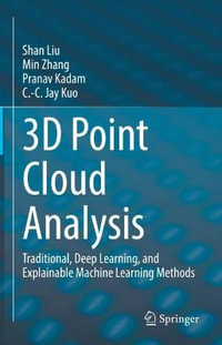 3D Point Cloud Analysis : Traditional, Deep Learning, and Explainable Machine Learning Methods - C.-C. Jay Kuo