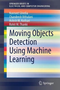 Moving Objects Detection Using Machine Learning : SpringerBriefs in Electrical and Computer Engineering - Ashish M. Kothari