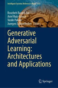 Generative Adversarial Learning : Architectures and Applications - Ariel Ruiz-Garcia