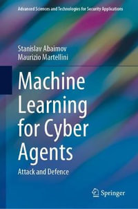 Machine Learning for Cyber Agents : Attack and Defence - Maurizio Martellini