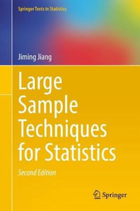 Large Sample Techniques for Statistics : Springer Texts in Statistics - Jiming Jiang
