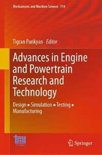 Advances in Engine and Powertrain Research and Technology : Design ? Simulation ? Testing ? Manufacturing - Tigran Parikyan