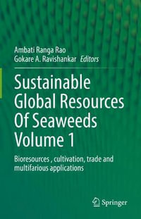 Sustainable Global Resources Of Seaweeds Volume 1 : Bioresources , cultivation, trade and multifarious applications - Ambati Ranga Rao
