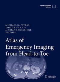Atlas of Emergency Imaging from Head-to-Toe - Michael N. Patlas