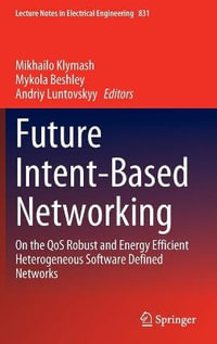 Future Intent-Based Networking : On the QoS Robust and Energy Efficient Heterogeneous Software Defined Networks - Andriy Luntovskyy