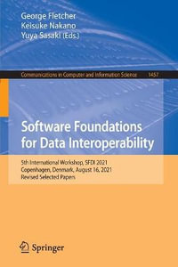 Software Foundations for Data Interoperability : 5th International Workshop, SFDI 2021, Copenhagen, Denmark, August 16, 2021, Revised Selected Papers - George Fletcher