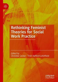 Rethinking Feminist Theories for Social Work Practice - Christine Cocker