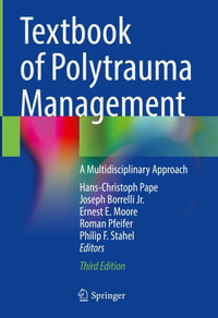 Textbook of Polytrauma Management : A Multidisciplinary Approach - Hans-Christoph Pape