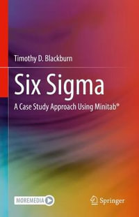 Six Sigma : A Case Study Approach Using Minitab® - Timothy D. Blackburn