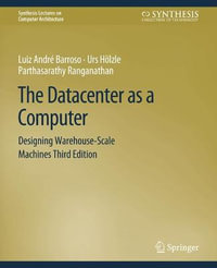 The Datacenter as a Computer : Designing Warehouse-Scale Machines, Third Edition - Luiz Andre Barroso