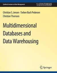 Multidimensional Databases and Data Warehousing : Synthesis Lectures on Data Management - Christian Jensen