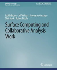Surface Computing and Collaborative Analysis Work : Synthesis Lectures on Human-Centered Informatics - Chris Hack