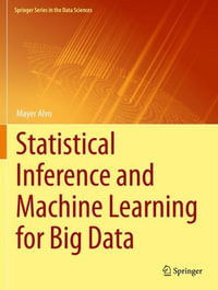 Statistical Inference and Machine Learning for Big Data : Springer in the Data Sciences - Mayer Alvo