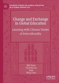 Change and Exchange in Global Education : Learning with Chinese Stories of Interculturality - Fred Dervin