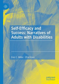 Self-Efficacy and Success : Narratives of Adults with Disabilities - Erez C. Miller