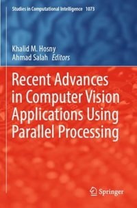 Recent Advances in Computer Vision Applications Using Parallel Processing : Studies in Computational Intelligence - Ahmad Salah