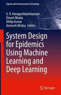 System Design for Epidemics Using Machine Learning and Deep Learning : Signals and Communication Technology - Animesh Mishra