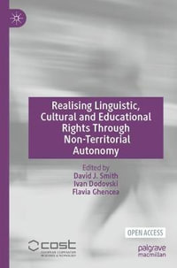 Realising Linguistic, Cultural and Educational Rights Through Non-Territorial Autonomy - David J. Smith