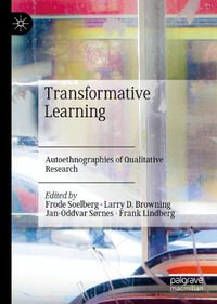 Transformative Learning : Autoethnographies of Qualitative Research - Frank Lindberg