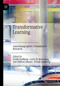 Transformative Learning : Autoethnographies of Qualitative Research - Frank Lindberg