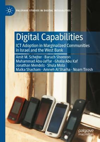 Digital Capabilities : ICT Adoption in Marginalized Communities in Israel and the West Bank - Amit Schejter