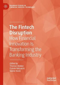 The Fintech Disruption : How Financial Innovation Is Transforming the Banking Industry - Thomas Walker