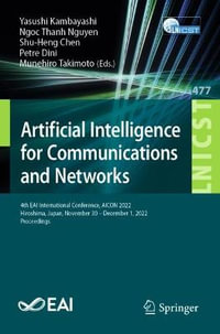 Artificial Intelligence for Communications and Networks : 4th EAI International Conference, AICON 2022, Hiroshima, Japan, November 30 - December 1, 2022, Proceedings - Munehiro Takimoto