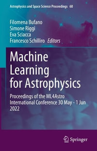 Machine Learning for Astrophysics : Proceedings of the ML4Astro International Conference 30 May - 1 Jun 2022 - Eva Sciacca