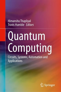 Quantum Computing : Circuits, Systems, Automation and Applications - Himanshu Thapliyal