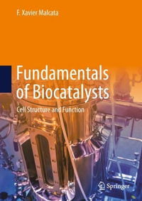 Fundamentals of Biocatalysts : Cell Structure and Function - F. Xavier Malcata