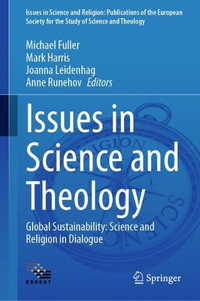 Issues in Science and Theology : Global Sustainability : Science and Religion in Dialogue - Michael Fuller