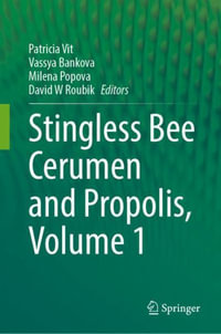 Stingless Bee Nest Cerumen and Propolis, Volume 1 - Patricia Vit