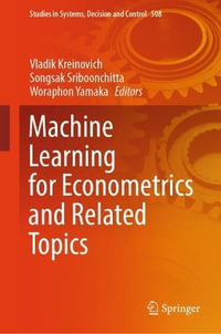 Machine Learning for Econometrics and Related Topics : Studies in Systems, Decision and Control - Vladik Kreinovich