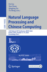 Natural Language Processing and Chinese Computing : 12th National CCF Conference, NLPCC 2023, Foshan, China, October 12-15, 2023, Proceedings, Part I - Fei Liu