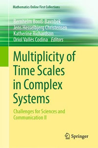 Multiplicity of Time Scales in Complex Systems : Challenges for Sciences and Communication II - Bernhelm Booß-Bavnbek
