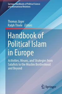 Handbook of Political Islam in Europe : Activities, Means, and Strategies from Salafists to the Muslim Brotherhood and Beyond - Thomas Jäger