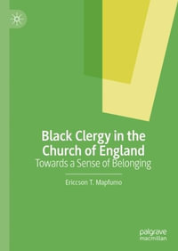 Black Clergy in the Church of England : Towards a Sense of Belonging - Ericcson T. Mapfumo