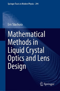 Mathematical Methods in Liquid Crystal Optics and Lens Design : Springer Tracts in Modern Physics - Eric Stachura