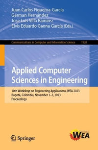 Applied Computer Sciences in Engineering : 10th Workshop on Engineering Applications, WEA 2023, Cartagena, Colombia, November 1-3, 2023, Proceedings - Juan Carlos Figueroa-GarcÃ­a